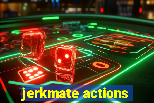 jerkmate actions